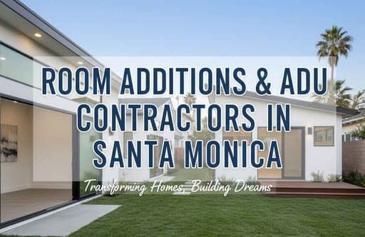 Santa Monica room addition and ADU contractors - accessory dwelling unit construction